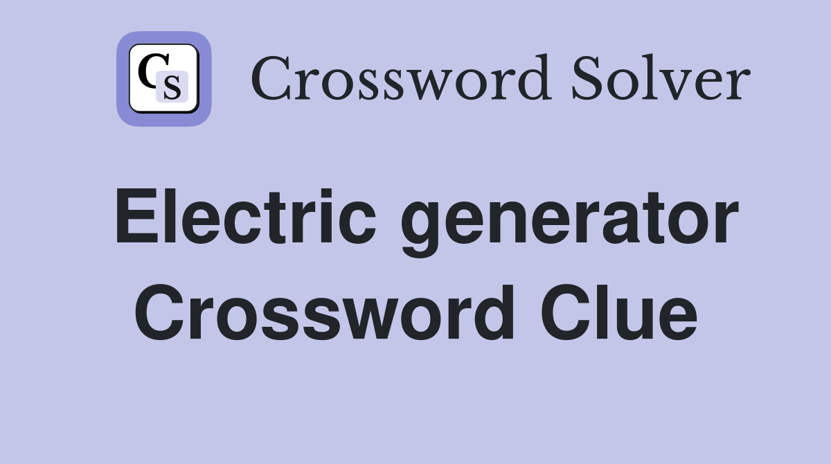 Electric generator Crossword Clue Answers Crossword Solver